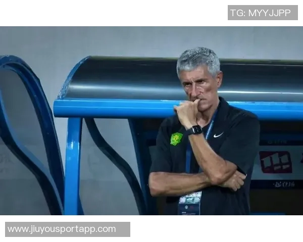 国安新帅与塞蒂恩理念冲突显现已明确问题根源